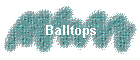 Balltops